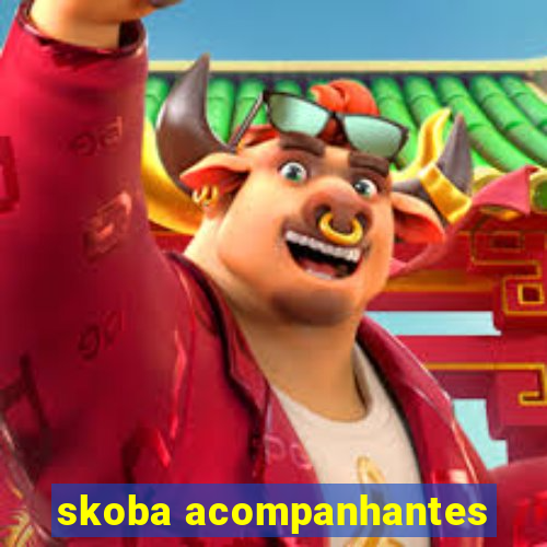 skoba acompanhantes